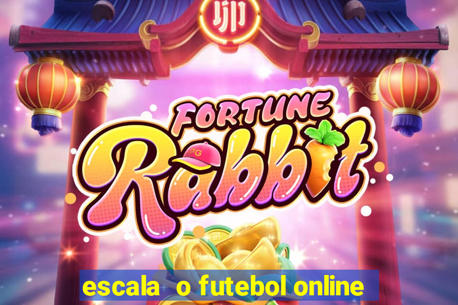 escala  o futebol online